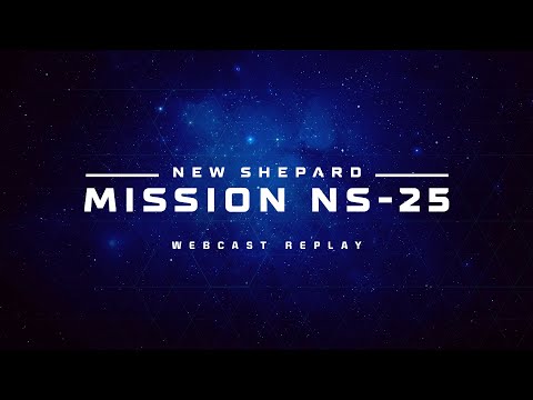 New Shepard Mission NS-25 Webcast